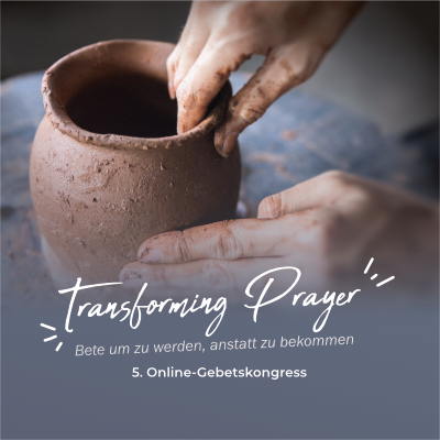5. Online Gebetskongress - Transforming Prayer