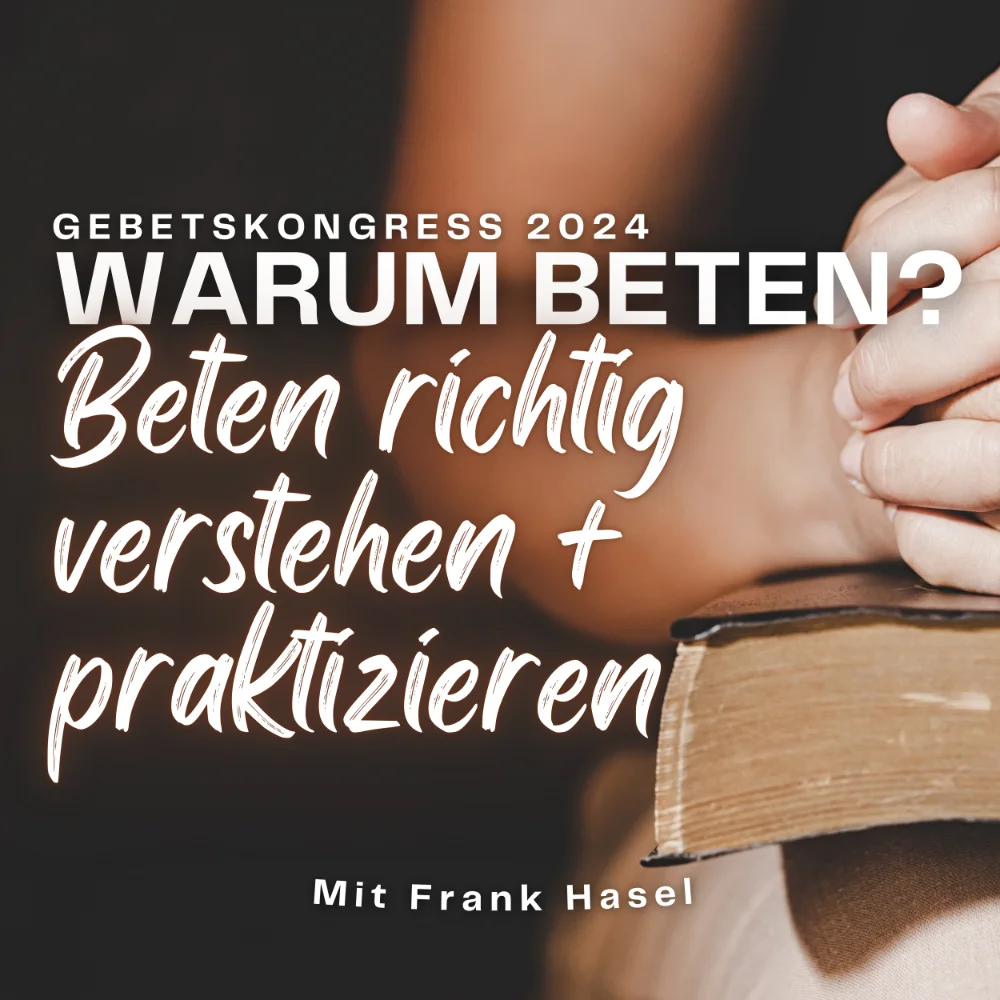 Gebetskongress 2024 - Warum beten?...