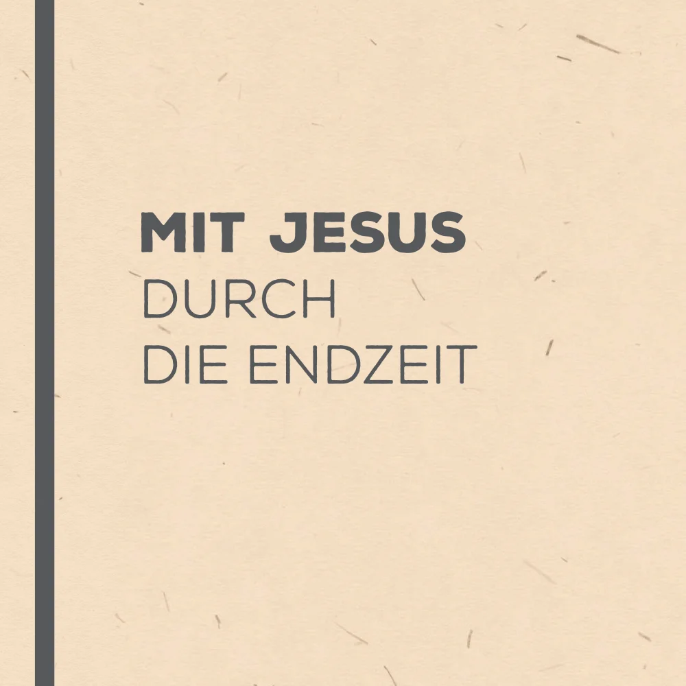 Vorschaubild - Mit Jesus durch die Endzeit - Studienheft - CARE2026